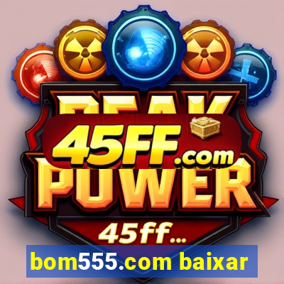 bom555.com baixar